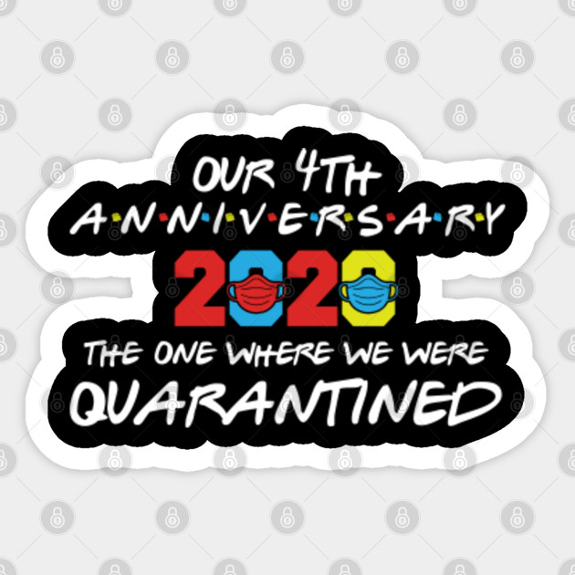 4th Anniversary Quarantine Personalised Friends Wedding Anniversary Quarantined Quarantine Sticker Teepublic