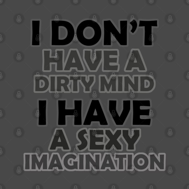 I Don't Have A Dirty Mind (BLACK) by YasStore