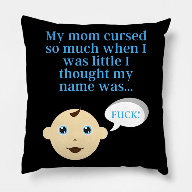 My Mom Cursed So Much... Pillow by Fantastic Store