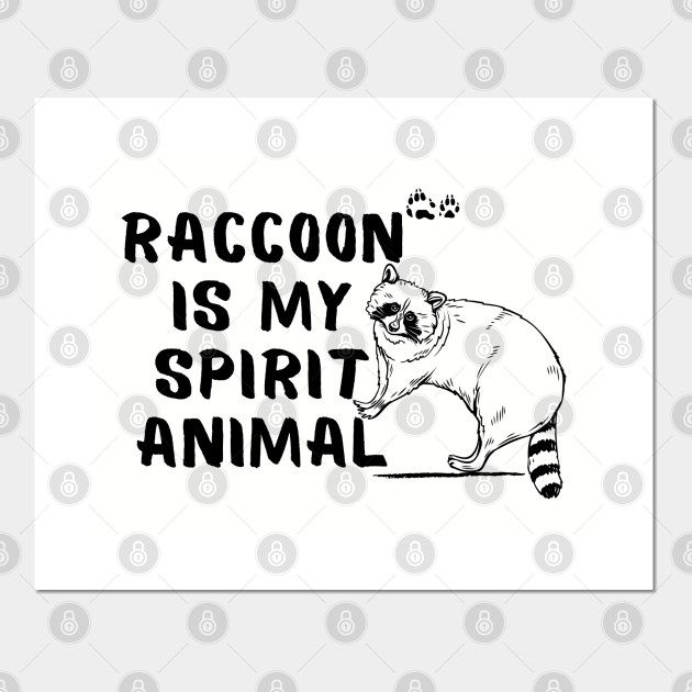 Raccoon is My Spirit Animal Funny Sayings - Trash Panda Raccoon Spirit Animal Funny - Posters and Art Prints | TeePublic Raccoon is My Spirit Animal Funny Sayings - Trash Panda Raccoon Spirit Animal Funny - Posters and Art Prints | TeePublic