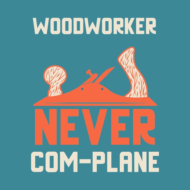 Woodworker never complane, hand plane, woodworking gift, hand tools, carpentry, hand plane, stanley no4, hand woodworker, traditional woodworker by One Eyed Cat Design