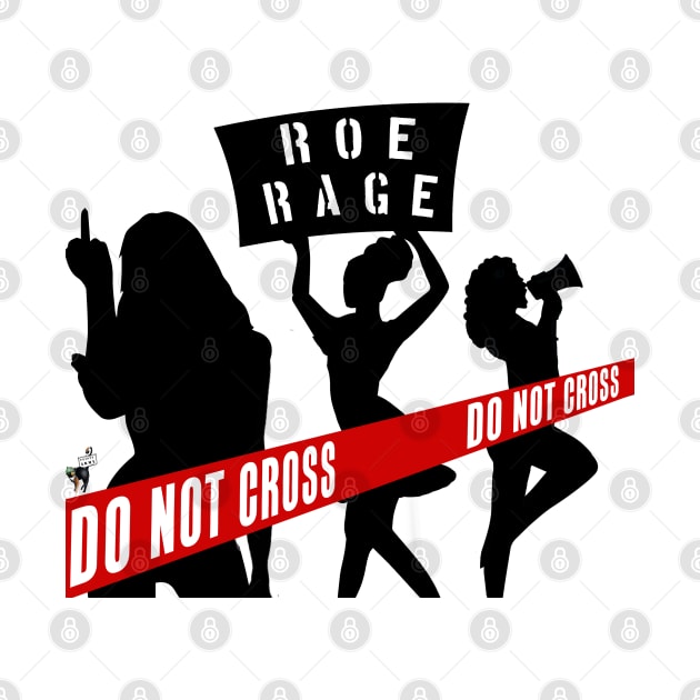 Roe Rage Do Not Cross by Feisty Army