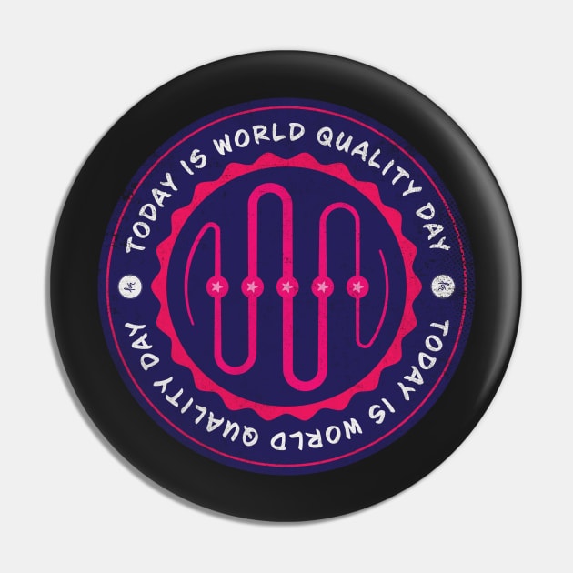 Today is World Quality Day Badge Pin by lvrdesign