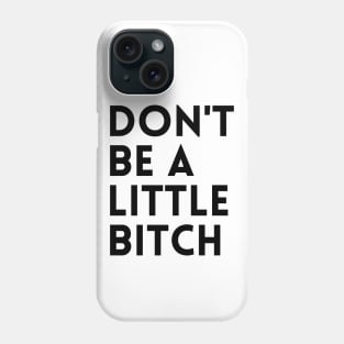 Motivational typography quote design Don't be a little BITCH! 2 Phone Case