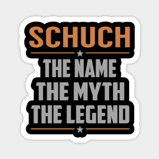 SCHUCH The Name The Myth The Legend Magnet