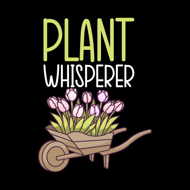 Plant Whisperer - Gardener Garden Gift by biNutz