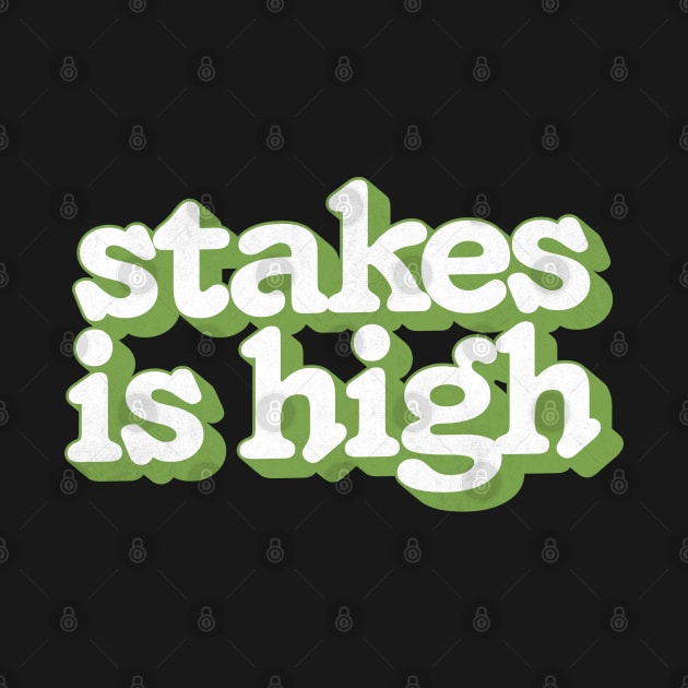 -  Stakes Is High  - by DankFutura