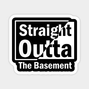 straight outta the basement Magnet