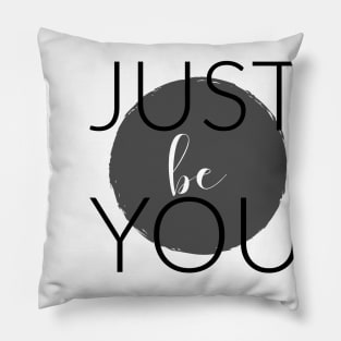 JUST BE YOU Pillow