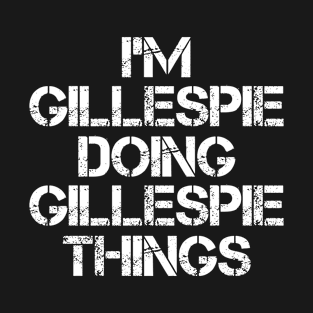 Gillespie Name T Shirt - Gillespie Doing Gillespie Things T-Shirt