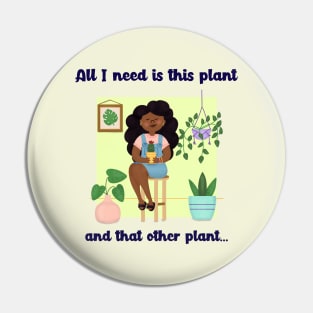 All I need is this plant and that other plant Pin