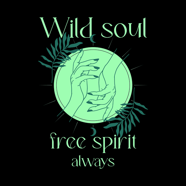 Wild Soul Free Spirit Always Design by ArtPace