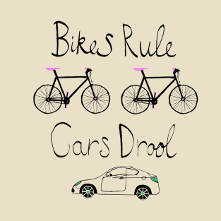 Bikes Rule Cars Drool T-Shirt