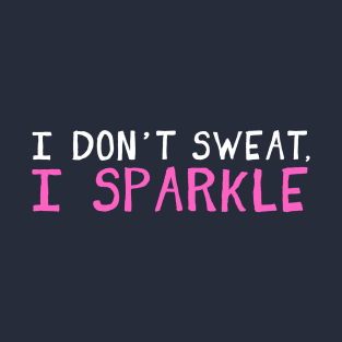 I Don't Sweat I Sparkle T-Shirt