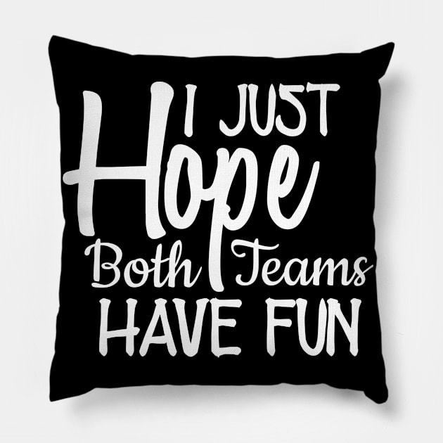 I Just hope both teams have fun Pillow by Yyoussef101