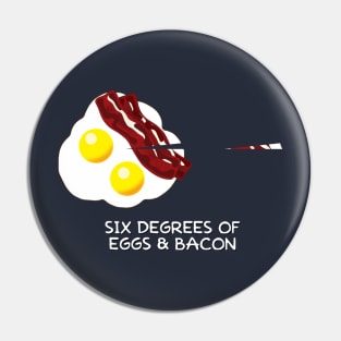 Six Degrees of Eggs & Bacon Pin