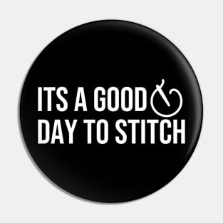 It's A Good Day To Stitch Pin