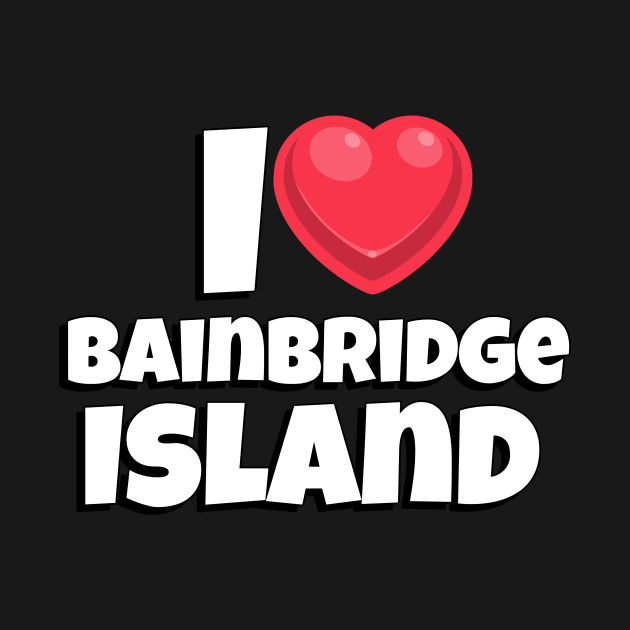 I love Bainbridge Island by victoria@teepublic.com