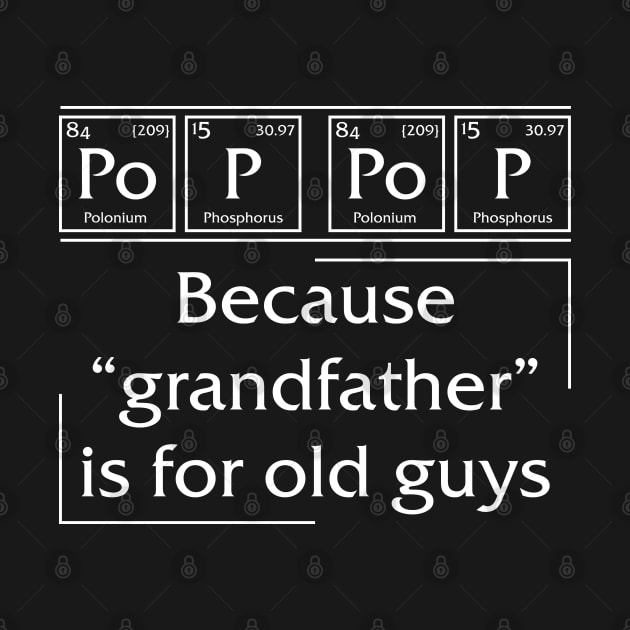 Po p pop Because Grandfather is for old guys by CoolTees