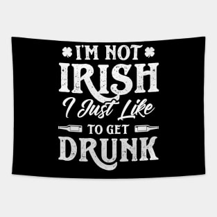 I'm Not Irish I Just Like To Get Drunk St Patricks Day Tapestry