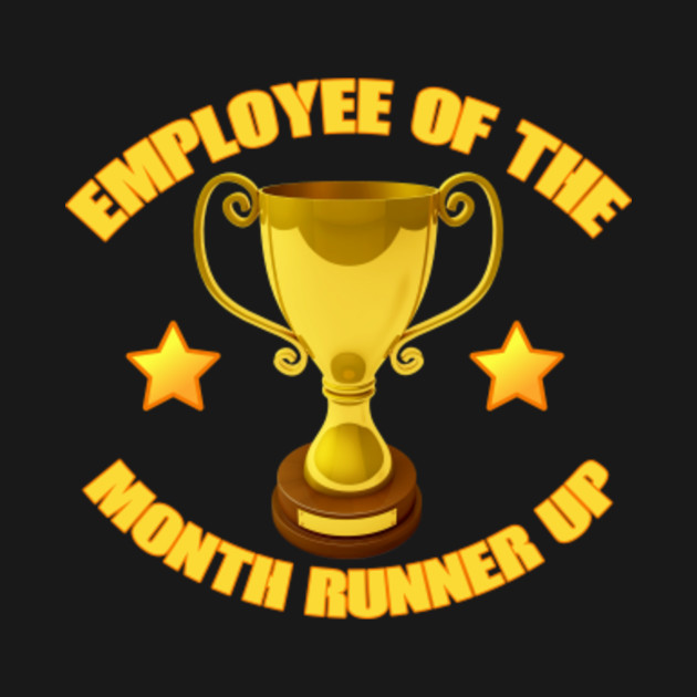 employee of the month runner up funny trophy t shirt employee of the month trophy