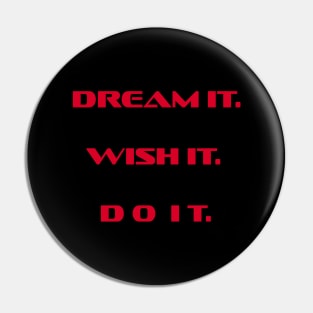 Dream It Wish It Pin