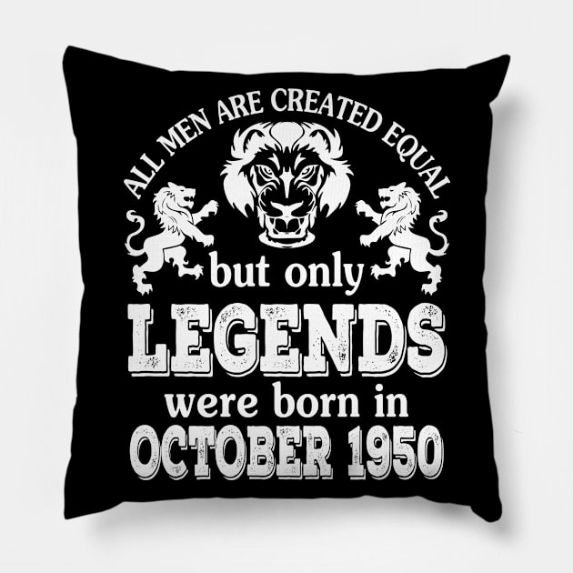 Happy Birthday To Me You All Men Are Created Equal But Only Legends Were Born In October 1950 Pillow by bakhanh123