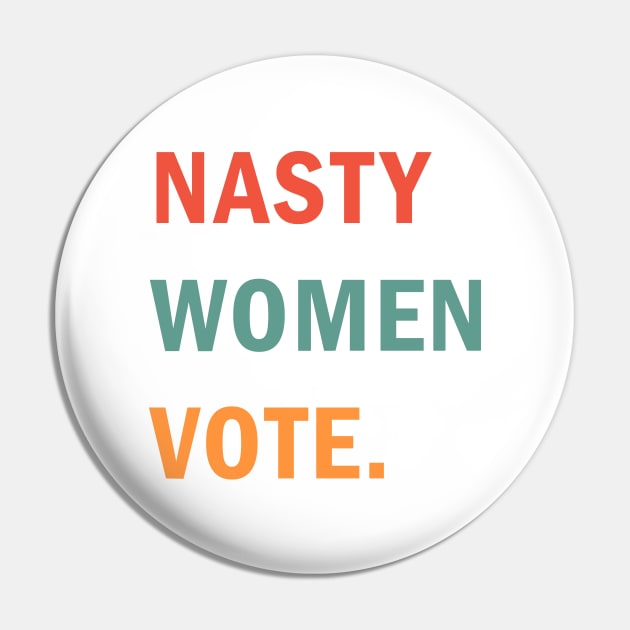 Nasty Women Vote Pin by valentinahramov