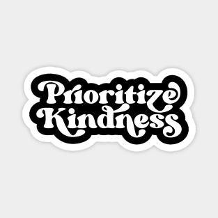 Prioritize Kindness Magnet