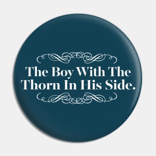 The boy with the thorn in his side - typography design Pin