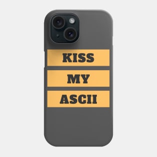 Kiss My Ascii Phone Case
