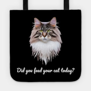 Have You Fed Your Cat Today? White Text Tote