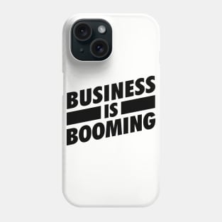 Business is Booming BLK Phone Case