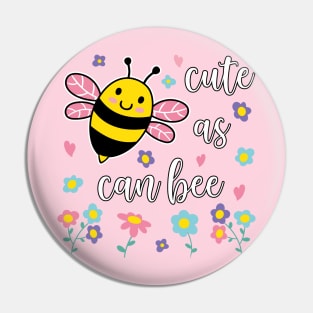 Bee "Cute As Can Bee" Funny Bee Pun Girls Pin