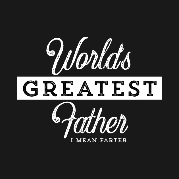 World’s Greatest Father - I mean Farter by UnderDesign