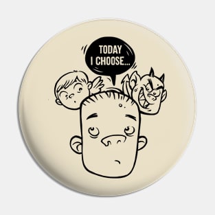 Today I Choose Pin