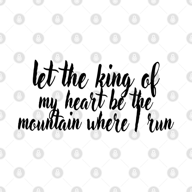 Let the king of my heart be the mountain where i run by Dhynzz