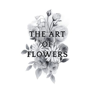 The art of flowers T-Shirt