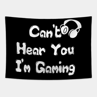 Can't Hear You I'm Gaming Headset Gamer Gift Funny Gamer T Shirt Tapestry