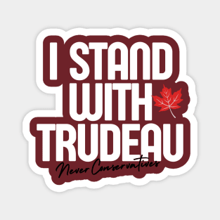 I Stand With Trudeau Never Conservatives Magnet