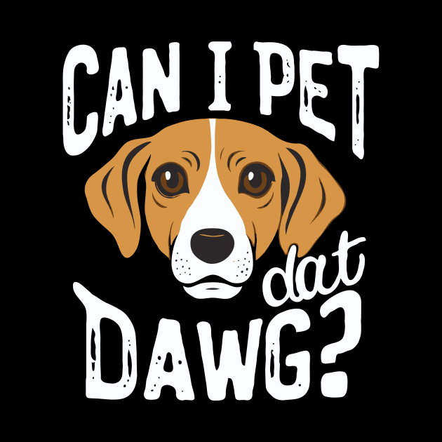 Can I Pet Dat Dawg? Funny Dog by Chrislkf