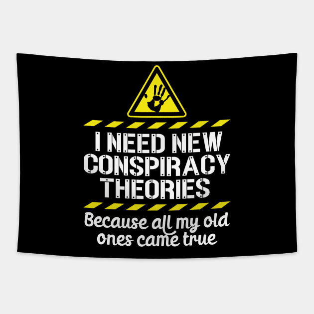 I Need New Conspiracy Theories Because All My Old Ones Came True v5 Tapestry by RobiMerch