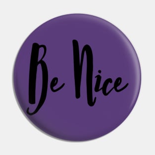 Be Nice Pin