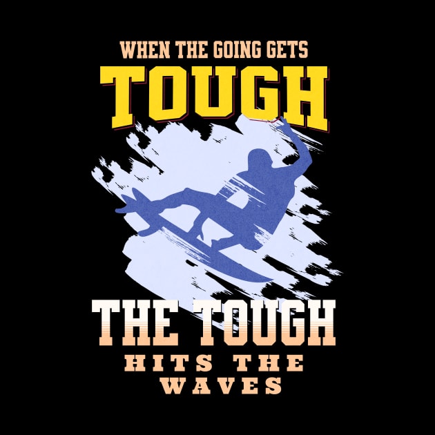 The Tough Surf Waves Inspirational Quote Phrase Text by Cubebox