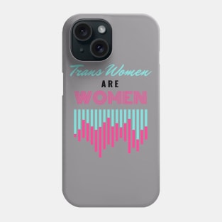 Trans Women Are Women Phone Case