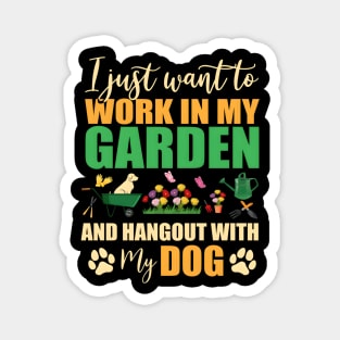 I Just Want To Work In My Garden And Hangout With My Dog Magnet