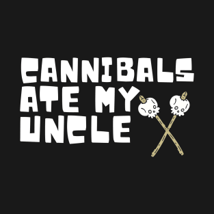 Cannibals Ate My Uncle Biden Trump Saying Funny T-Shirt