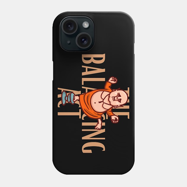 The Balancing Act laughing buddha design Phone Case by PunManArmy