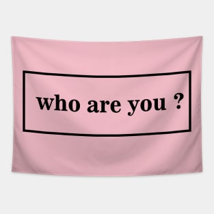 who are you ? T-shirt Tapestry