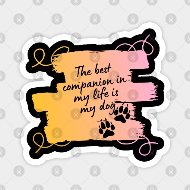 THE DOG OUR MOST FAITHFUL FRIEND Magnet by ShopColDigital